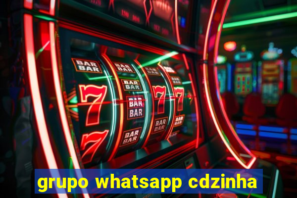 grupo whatsapp cdzinha